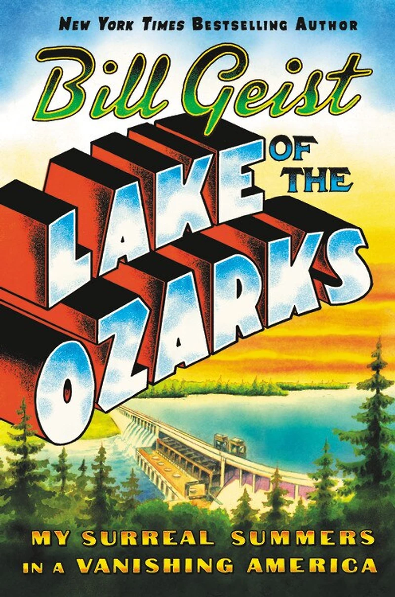 Lake Of The Ozarks: My Surreal Summers A Vanishing America