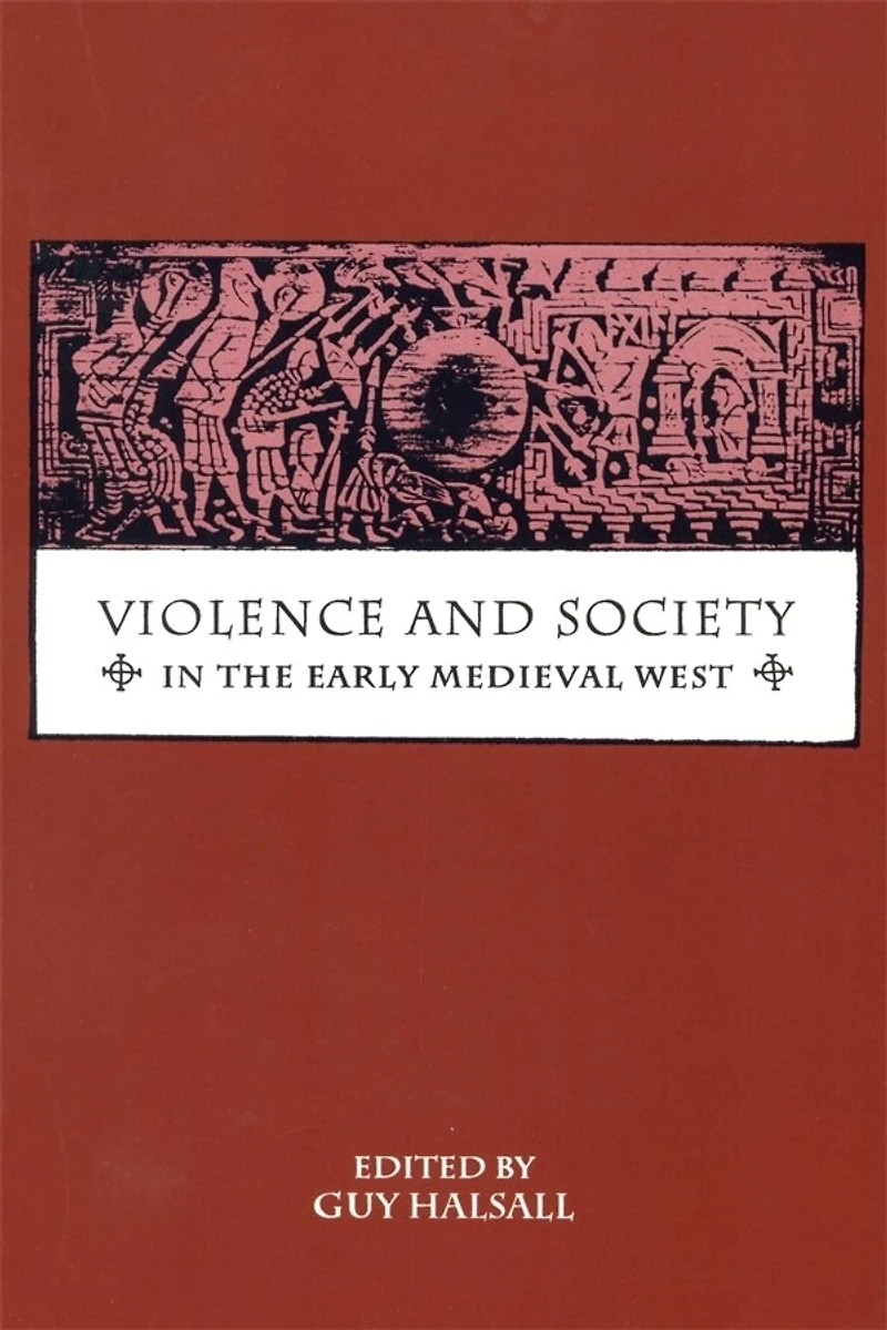 Violence And Society In The Early Medieval West