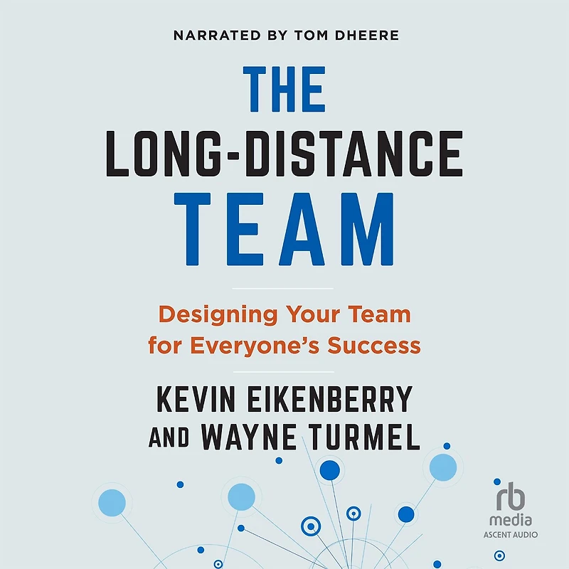 The Long-Distance Team: Designing Your Team for Everyone’s Success