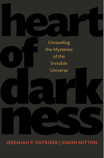 Heart of Darkness: Unraveling the Mysteries Invisible Universe