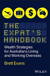 The Expat's Handbook: Wealth Strategies for Australians Living and Working Overseas