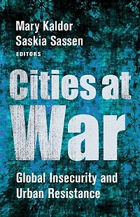 Cities at War: Global Insecurity and Urban Resistance