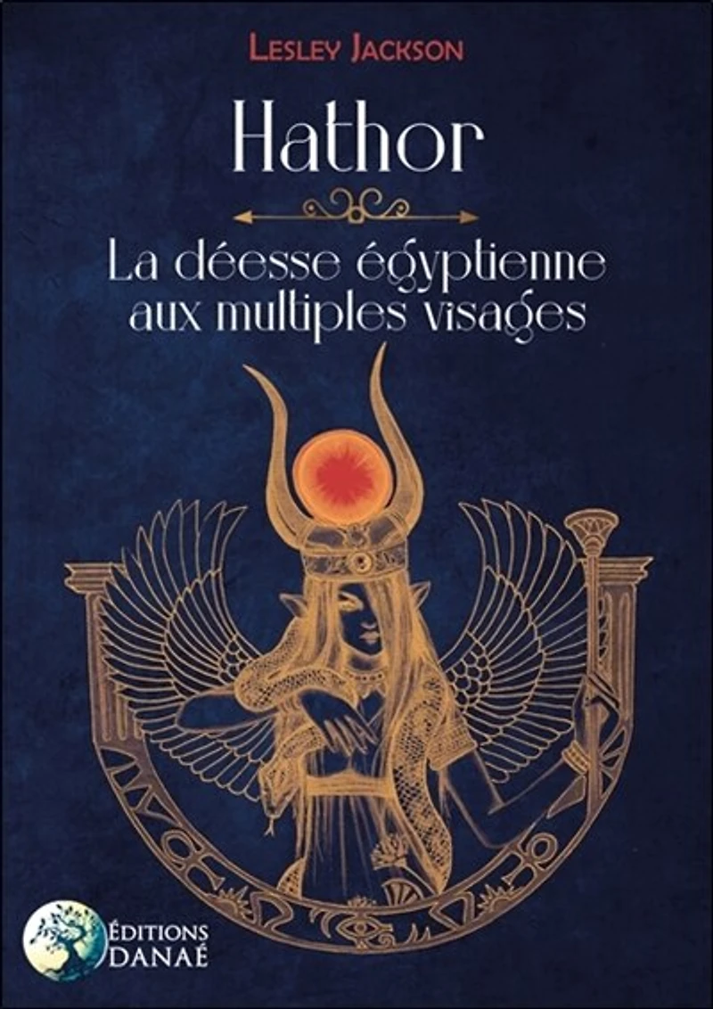 Hathor: la déesse égyptienne aux multiples visages
