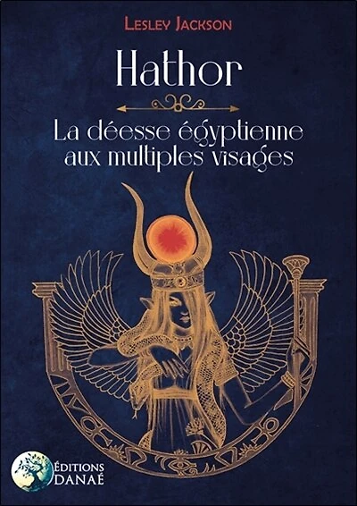 Hathor: la déesse égyptienne aux multiples visages