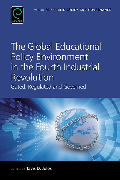 the Global Educational Policy Environment Fourth Industrial Revolution: Gated, Regulated and Governed