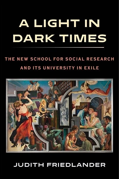 A Light Dark Times: The New School for Social Research and Its University Exile