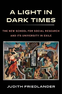 A Light Dark Times: The New School for Social Research and Its University Exile