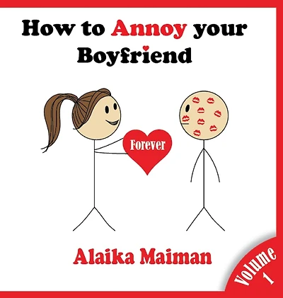 How to Annoy your Boyfriend... Forever: A Silly Guide