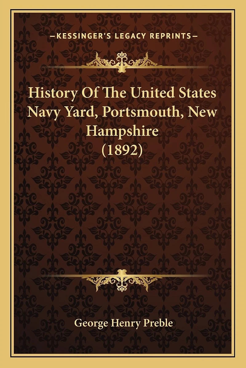 History Of The United States Navy Yard, Portsmouth, New Hampshire (1892)