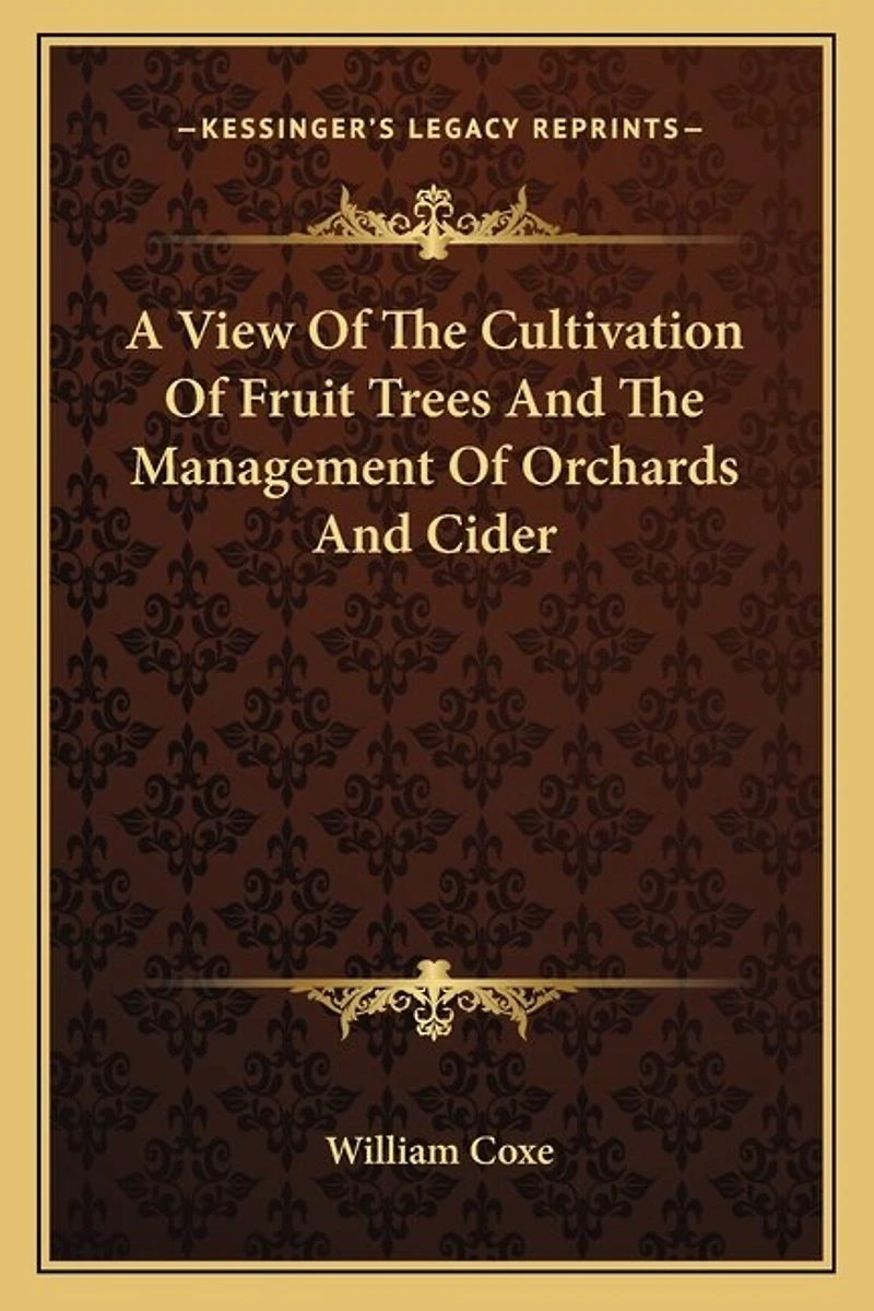 A View Of The Cultivation Of Fruit Trees And The Management Of Orchards And Cider