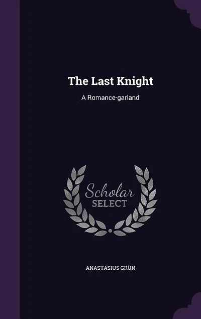 The Last Knight: A Romance-Garland (Classic Reprint)