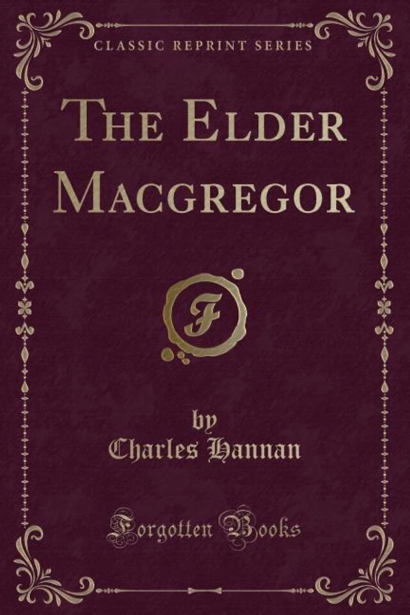 The Elder Macgregor (Classic Reprint)