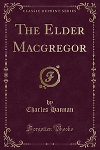 The Elder Macgregor (Classic Reprint)