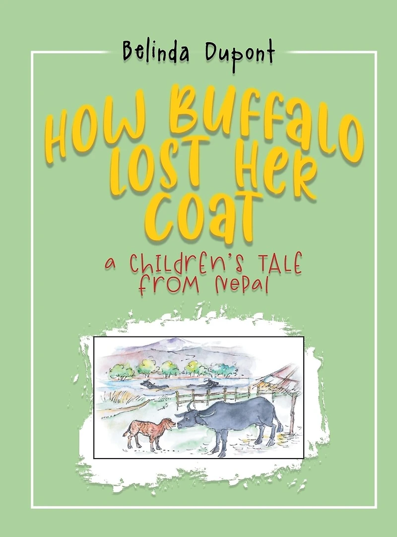How Buffalo Lost Her Coat: A Children's Tale from Nepal