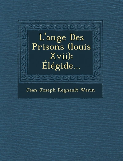 L'Ange Des Prisons (Louis XVII): Elegide...