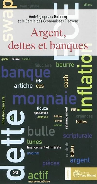 Argent, dettes et banques: comment sortir de la crise ?