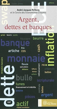 Argent, dettes et banques: comment sortir de la crise ?