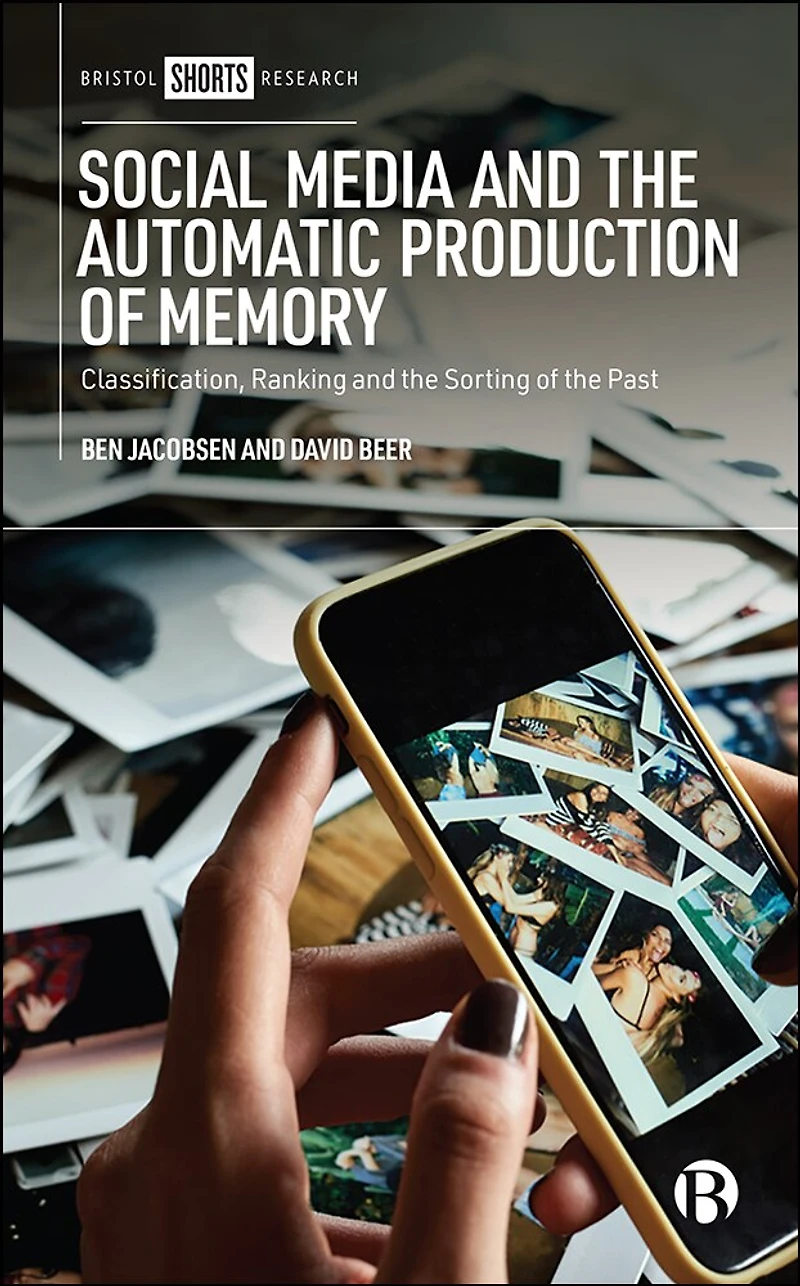 Social Media and the Automatic Production of Memory: Classification, Ranking Sorting Past