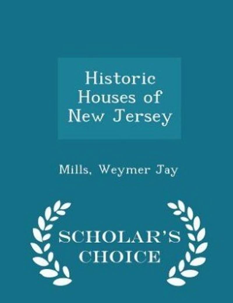 Historic Houses of New Jersey - Scholar's Choice Edition