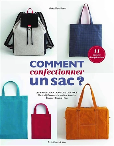 Comment confectionner un sac ?: les bases de la couture des sacs