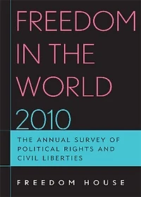 Freedom The World 2010: Annual Survey of Political Rights and Civil Liberties