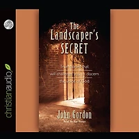 Landscaper's Secret: True Stories that will challenge you to discern the voice of God