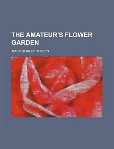 The Amateur's Flower Garden