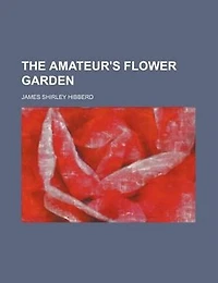 The Amateur's Flower Garden