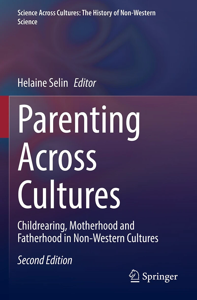 Parenting Across Cultures: Childrearing, Motherhood and Fatherhood Non-Western Cultures