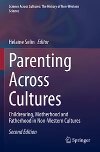 Parenting Across Cultures: Childrearing, Motherhood and Fatherhood Non-Western Cultures