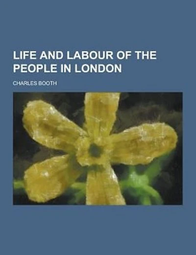 Life and Labour of the People in London