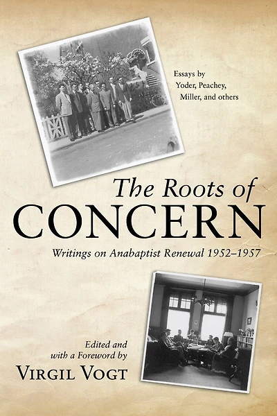 The Roots of Concern: Writings on Anabaptist Renewal 1952-1957