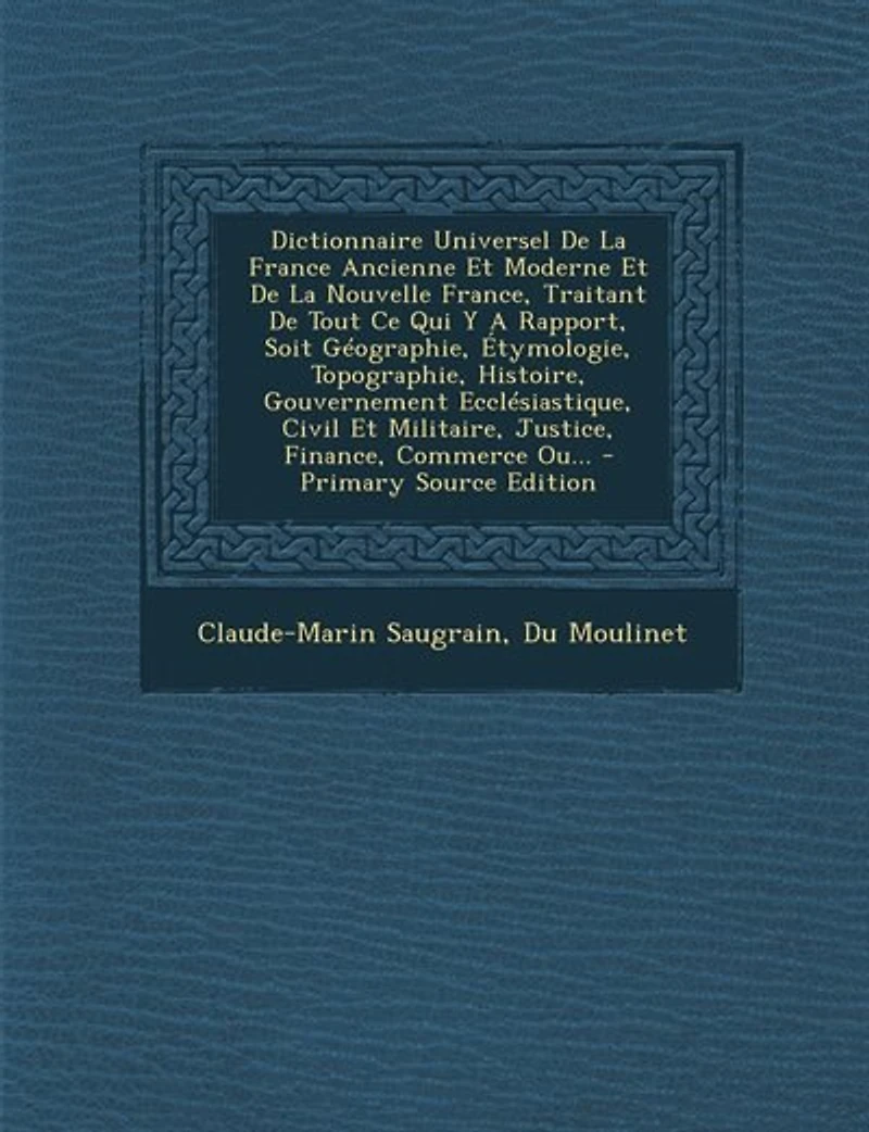 Dictionnaire Universel de la France, Ancienne et Moderne, Nouvelle France: Tome Second, G-R