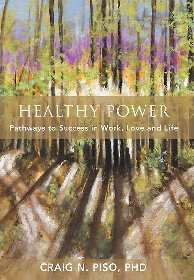 Healthy Power: Pathways To Success Work, Love And Life