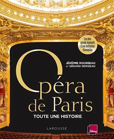 Opéra de Paris : toute une histoire : les plus grands moments d'une institution d'exception: toute une histoire
