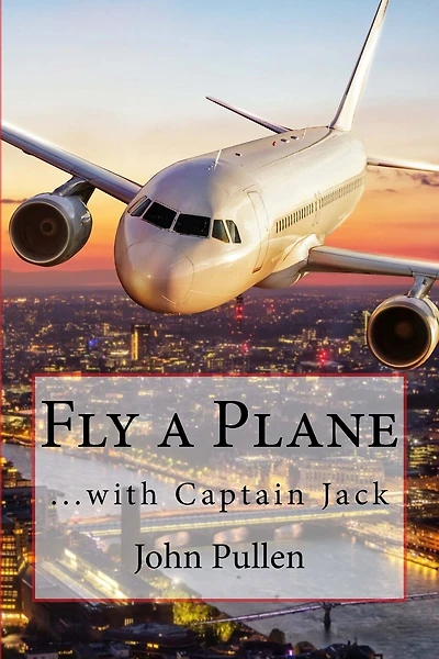 Fly a Plane: ...with Captain Jack