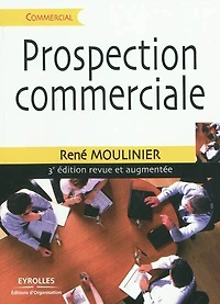 Prospection commerciale : stratégies et tactiques pour acquérir de nouveaux clients: clients