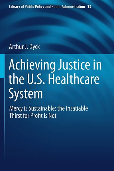 Achieving Justice In The U.s. Healthcare System: Mercy Is Sustainable; The Insatiable Thirst For Profit Is Not