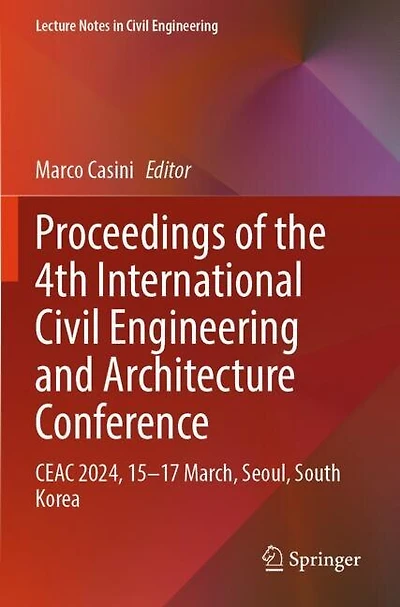 Proceedings of the 4th International Civil Engineering and Architecture Conference: CEAC 2024, 15-17 March, Seoul, South Korea