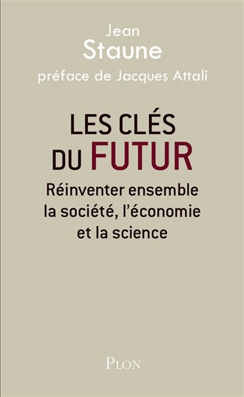 Les clés du futur: réinventer ensemble la société, l'économie et science