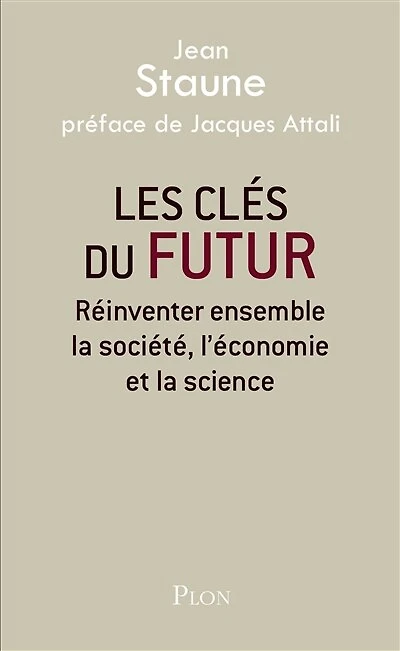 Les clés du futur: réinventer ensemble la société, l'économie et science