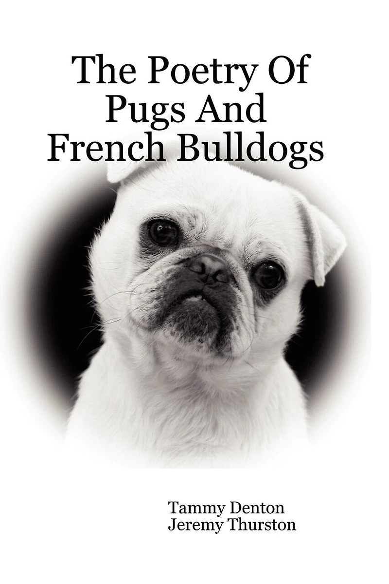 The Poetry of Pugs and French Bulldogs
