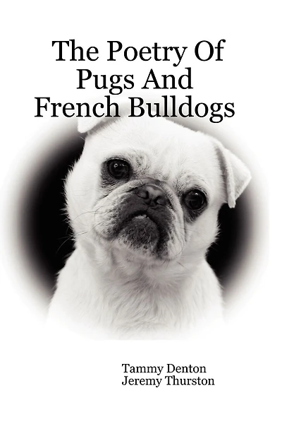 The Poetry of Pugs and French Bulldogs