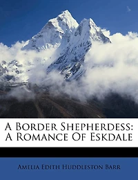 A Border Shepherdess: A Romance Of Eskdale