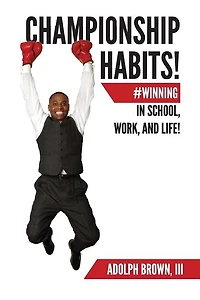 Championship Habits: #Winning in School, Work, and Life!