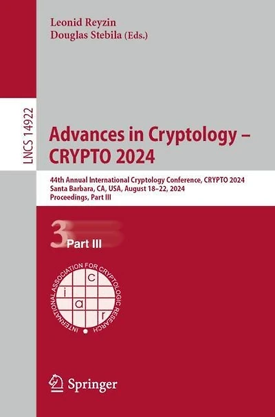 Advances Cryptology - CRYPTO 2024: 44th Annual International Conference, Santa Barbara, CA, USA, August 18-22, 2024, Proceedings