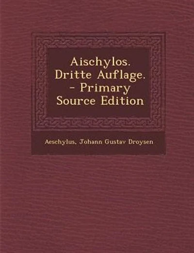 Aischylos. Dritte Auflage. - Primary Source Edition