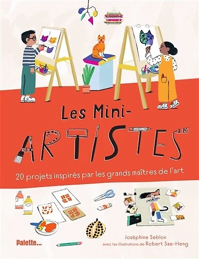 Les mini-artistes : 20 projets inspirés par les grands maîtres de l'art: 20 projets inspirés par les grands maîtres de l'art