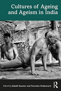 Cultures of Ageing and Ageism India