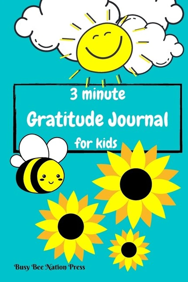 3 Minute Gratitude Journal For Kids: With Daily Prompts And Weekly Gratitude Acts, Explore Gratitude